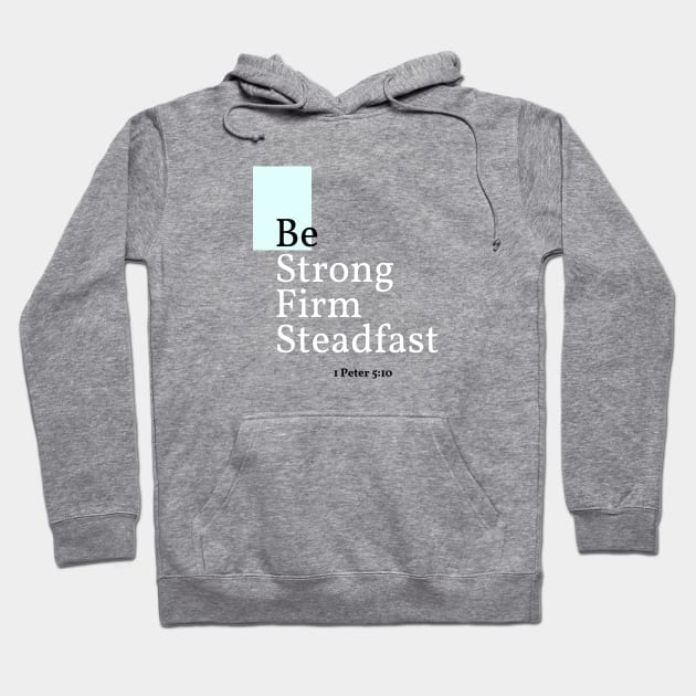 Be Strong, Firm, Steadfast, 1 Peter 5:10 Hoodie by Mission Bear